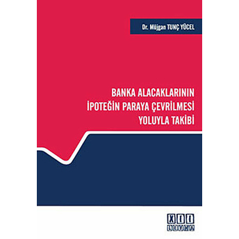 Banka Alacaklarının Ipoteğin Paraya Çevrilmesi Yoluyla Takibi