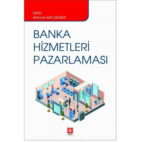 Banka Hizmetleri Pazarlaması Mehmet Akif Çakırer