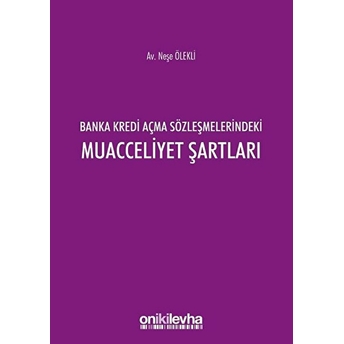 Banka Kredi Açma Sözleşmelerindeki Muacceliyet Şartları