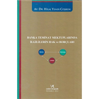 Banka Teminat Mektuplarında Ilgililerin Hak Ve Borçları Ciltli Hilal Yener Coşkun