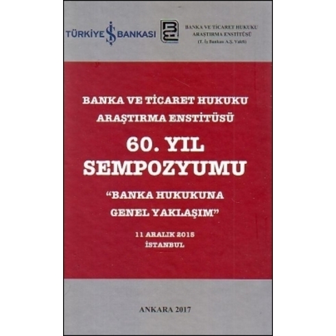 Banka Ve Ticaret Hukuku Araştırma Enstitüsü 60. Yıl Sempozyumu