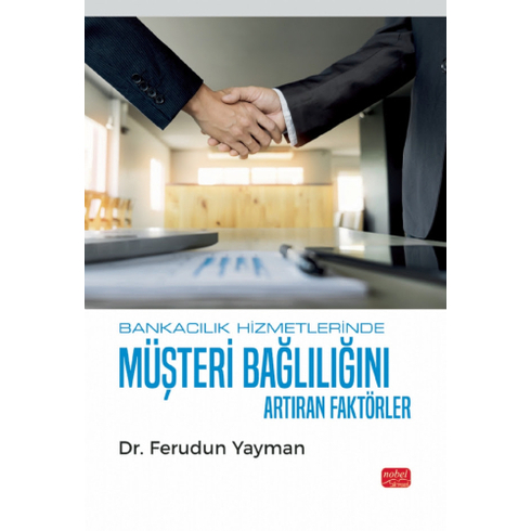 Bankacılık Hizmetlerinde Müşteri Bağlılığını Artıran Faktörler Ferudun Yayman