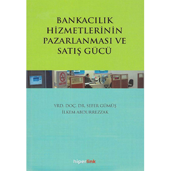 Bankacılık Hizmetlerinin Pazarlanması Ve Satış Gücü Ilkem Abdurrezzak