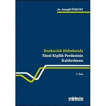 Bankacılık Hukukunda Tüzel Kişilik Perdesinin Kaldırılması