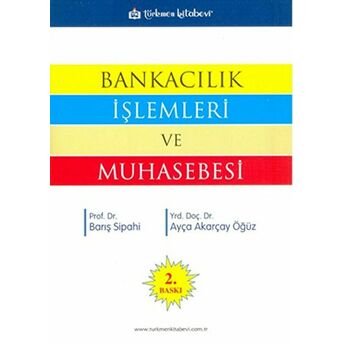 Bankacılık Işlemleri Ve Muhasebesi Barış Sipahi