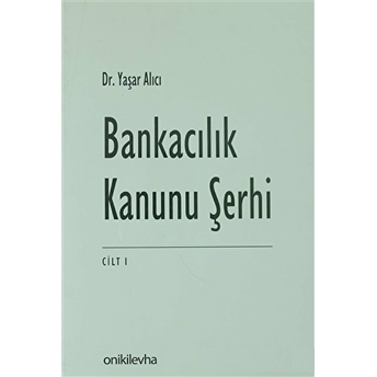 Bankacılık Kanunu Şerhi Cilt 1 Ciltli Yaşar Alıcı