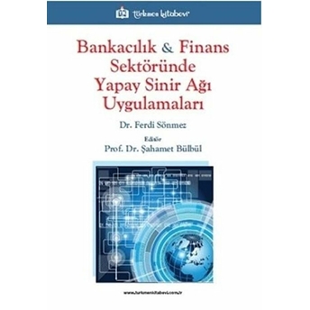 Bankacılık Ve Finans Sektöründe Yapay Sinir Ağı Uygulamaları