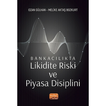 Bankacılıkta Likidite Riski Ve Piyasa Disiplini - Ozan Gülhan