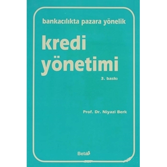 Bankacılıkta Pazara Yönelik Kredi Yönetimi Niyazi Berk