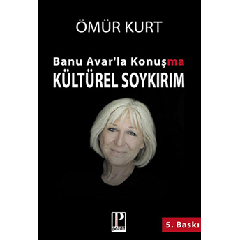 Banu Avar’la Konuşma - Kültürel Soykırım Ömür Kurt