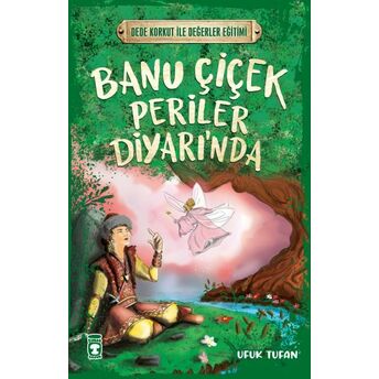 Banu Çiçek Periler Diyarı’nda - Dede Korkut Ile Değerler Eğitimi Ufuk Tufan