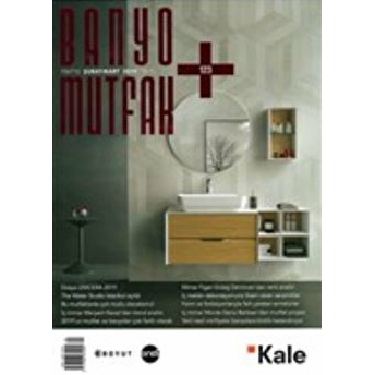 Banyo Mutfak Dergisi Sayı: 123 Şubat - Mart 2019 Kolektif