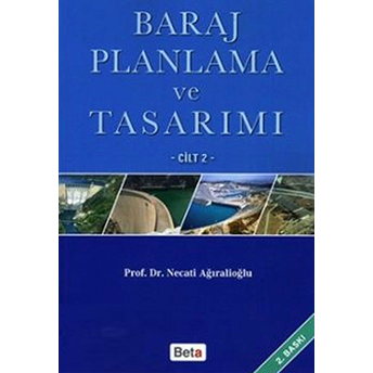 Baraj Planlama Ve Tasarımı Cilt 2 - Necati Ağıralioğlu