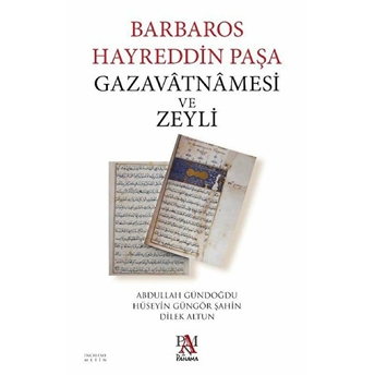 Barbaros Hayreddin Paşa Gazavatnamesi Ve Zeyli Abdullah Gündoğdu, Hüseyin Güngör Şahin, Dilek Altun