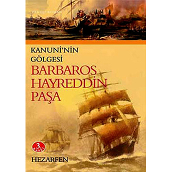 Barbaros Hayreddin Paşa - Kanuni'nin Gölgesi Hezarfen Hezeyan Çelebi