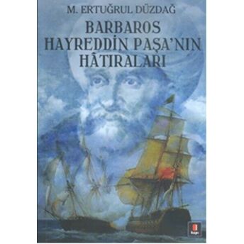 Barbaros Hayreddin Paşa'nın Hatıraları Ertuğrul Düzdağ