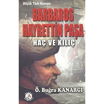 Barbaros Hayrettin Paşa Haç Ve Kılıç Ömer Buğra Kanargı