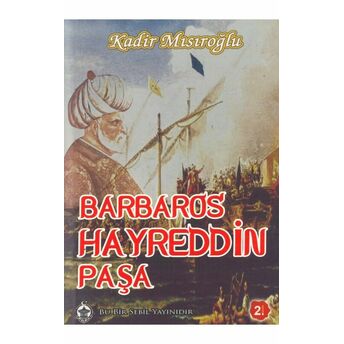 Barbaros Hayrettin Paşa Kadir Mısıroğlu