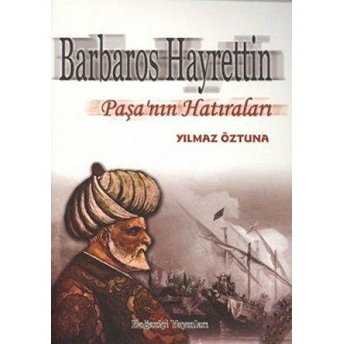 Barbaros Hayrettin Paşa'nın Hatıraları Yılmaz Öztuna