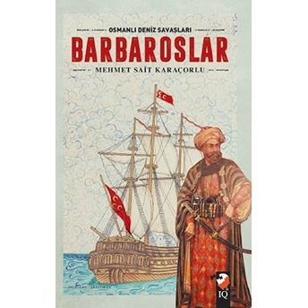 Barbaroslar - Osmanlı Deniz Savaşları Mehmet Sait Karaçoğlu