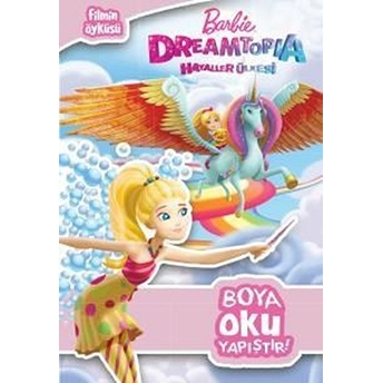 Barbie Dreamtopia Hayaller Ülkesi Boya Oku Yapıştır Kolektif