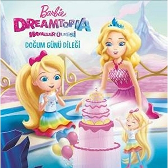 Barbie Dreamtopia Hayaller Ülkesi - Doğum Günü Dileği Kolektif