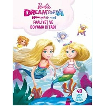 Barbie Dreamtopıa Hayaller Ülkesi Faaliyet Ve Boyama Kitabı Kolektif