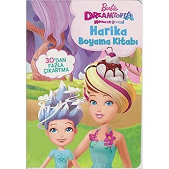 Barbie Dreamtopia Hayaller Ülkesi Harika Boyama Kitabı Kolektif