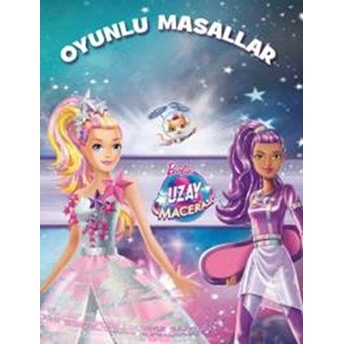 Barbie Uzay Macerası - Oyunlu Masallar Kolektif