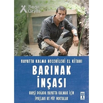 Barınak Inşası - Hayatta Kalma Becerileri El Kitabı 7 Bear Grylls