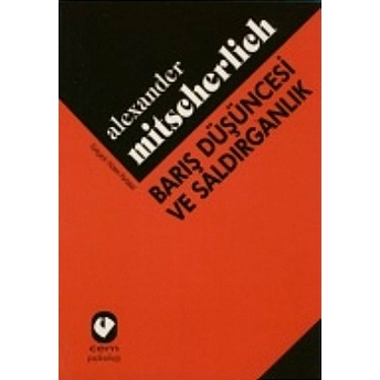 Barış Düşüncesi Ve Saldırganlık Sosyo - Psikanalitik Bir Deneme Alexander Mitscherlich