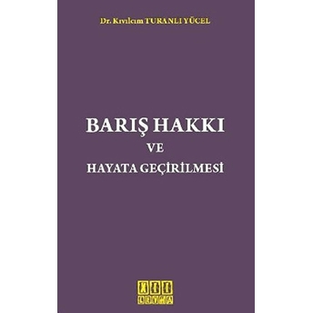 Barış Hakkı Ve Hayata Geçirilmesi-Kıvılcım Turanlı Yücel