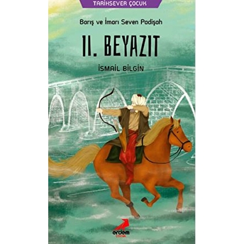 Barış Ve Imarı Seven Padişah 2. Beyazıt Ismail Bilgin