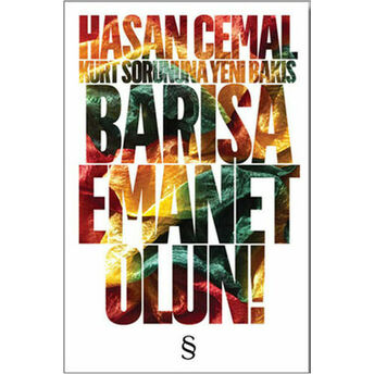 Barışa Emanet Olun Kürt Sorununa Yeni Bakış Hasan Cemal