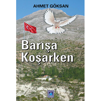 Barışa Koşarken Ahmet Göksan