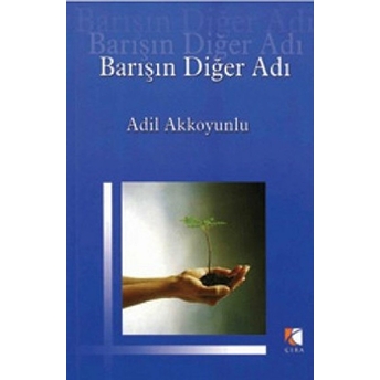 Barışın Diğer Adı Adil Akkoyunlu