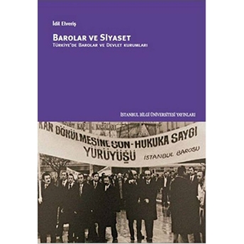 Barolar Ve Siyaset - Türkiye’de Barolar Ve Devlet Kurumları-Idil Elveriş