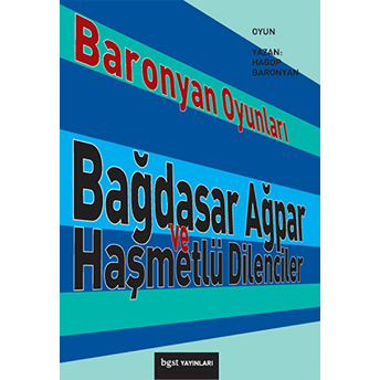 Baronyan Oyunları: Bağdasar Ağpar Ve Haşmetlü Dilenciler-Hagop Baronyan