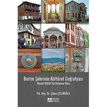 Bartın Şehrinin Kültürel Coğrafyası Şaban Çelikoğlu