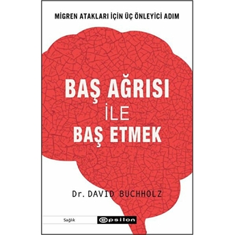 Baş Ağrısı Ile Baş Etmek - Migren Atakları Için Üç Önleyici Adım David Buchholz