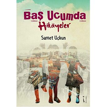 Baş Ucumda Hikayeler Samet Uçkun