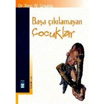 Başa Çıkılamayan Çocuklar Ross W. Greene