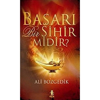 Başarı Bir Sihir Midir? Ali Bozgedik