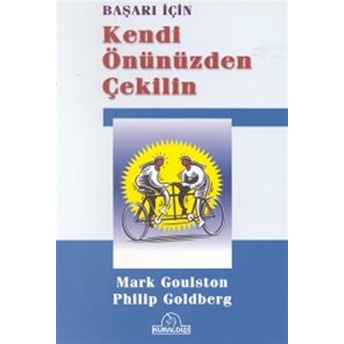 Başarı Için Kendi Önünüzden Çekilin Mark Goulston