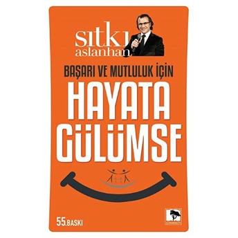 Başarı Ve Mutluluk Için Hayata Gülümse Sıtkı Aslanhan