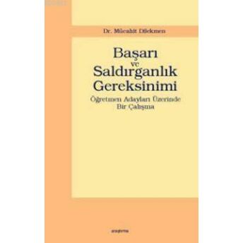 Başarı Ve Saldırganlık Gereksinimi; Öğretmen Adayları Üzerinde Bir Çalışmaöğretmen Adayları Üzerinde Bir Çalışma Mücahit Dikmen