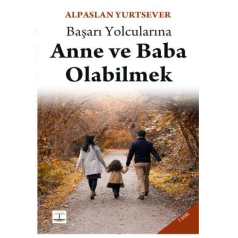 Başarı Yolcularına Anne Ve Baba Olabilmek, Alpaslan Yurtsever