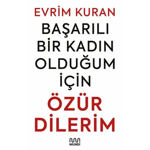 Başarılı Bir Kadın Olduğum Için Özür Dilerim Evrim Kuran