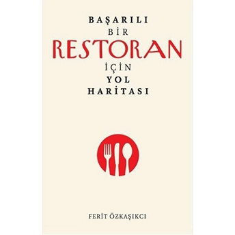 Başarılı Bir Restoran Için Yol Haritası Ferit Özkaşıkçı