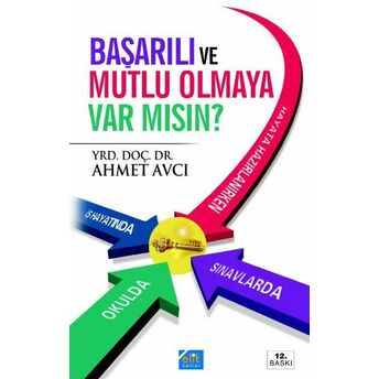 Başarılı Ve Mutlu Olmaya Var Mısın? Ahmet Avcı